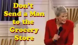 Don’t Send a Man to the Grocery Store!