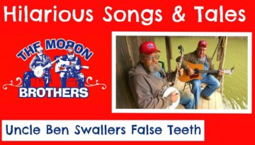 Uncle Ben Swallowed His False Teeth – The Moron Brothers