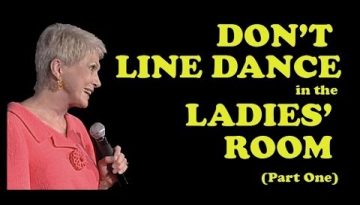Jeanne Robertson – Part 1 of “Don’t Line Dance in the Ladies’ Room”