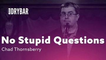 There Are No Stupid Questions – Chad Thornsberry