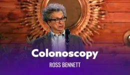 When You Get A Colonoscopy – Ross Bennett