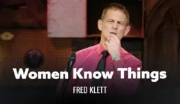 Women Know Things That Men Don’t – Fred Klett