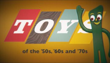 Toys of the ’50s, ’60s and ’70s