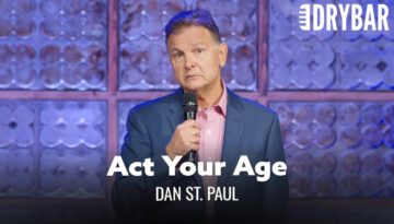 You Really Should Act Your Age – Dan St. Paul