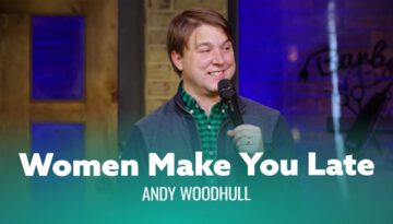 Women Make You Late – Andy Woodhull