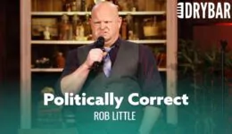 Political Correctness Has Gone Too Far – Rob Little