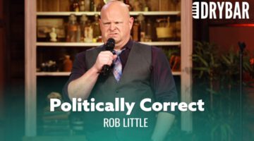 Political Correctness Has Gone Too Far – Rob Little