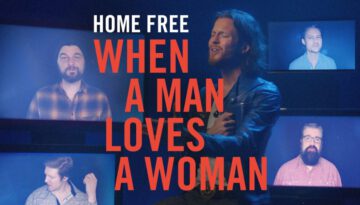 When a Man Loves a Woman – Home Free