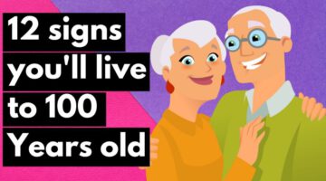 12 Signs That You’ll Live to 100 Years Old