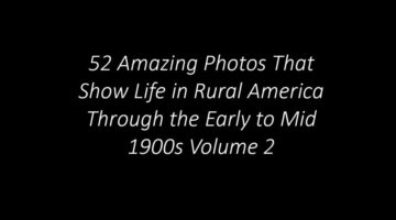 52 Amazing Photos That Show Life in Rural America Through the Early to Mid 1900s Volume 2