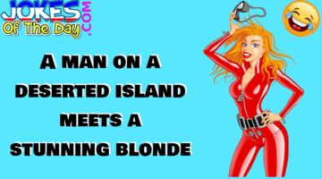 Funny Joke: A Man on a Deserted Island Meets a Stunning Blonde