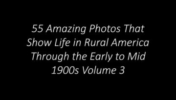 55 Amazing Photos That Show Life in Rural America Through the Early to Mid 1900s Volume 3