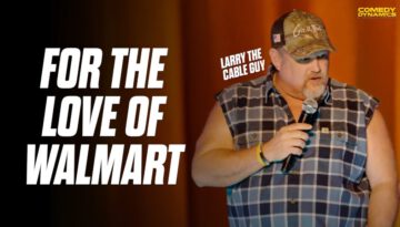 For the Love of Walmart – Larry the Cable Guy