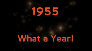 1955…What A Year!