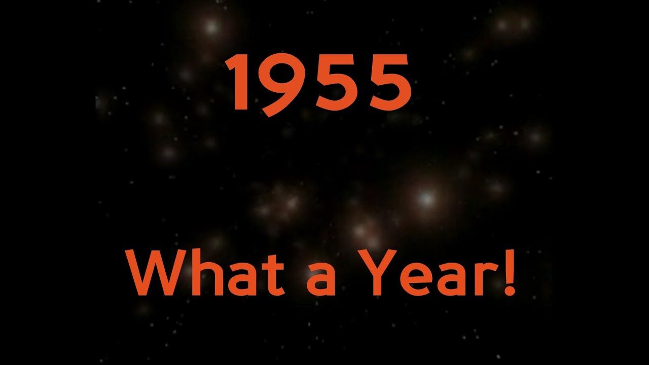 1955…What A Year!