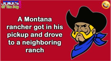 Funny Joke: A Montana Rancher at a Neighboring Ranch
