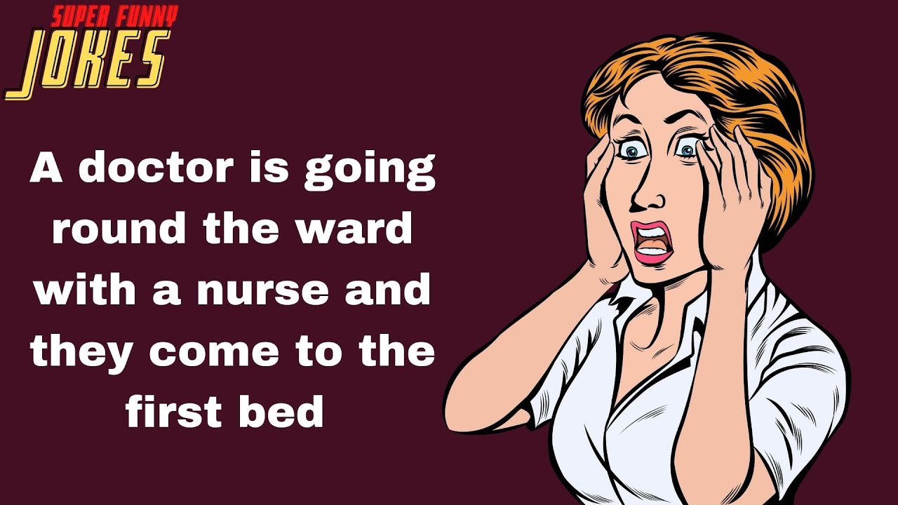 Funny Joke: A Doctor Is Going Round the Ward With a Nurse