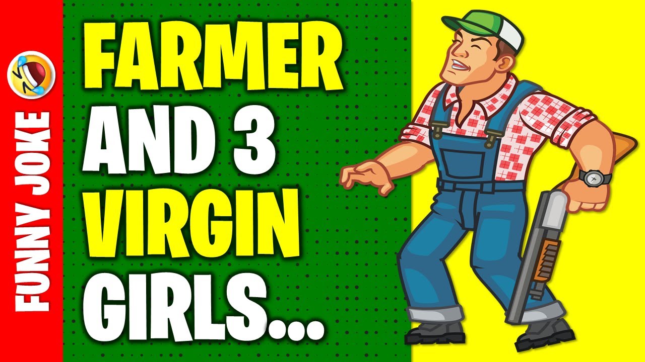 Funny Joke: A Farmer Has 3 Virgin Daughters