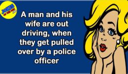 Funny Joke:  Husband and Wife Gets Pulled Over