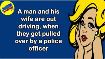 Funny Joke:  Husband and Wife Gets Pulled Over