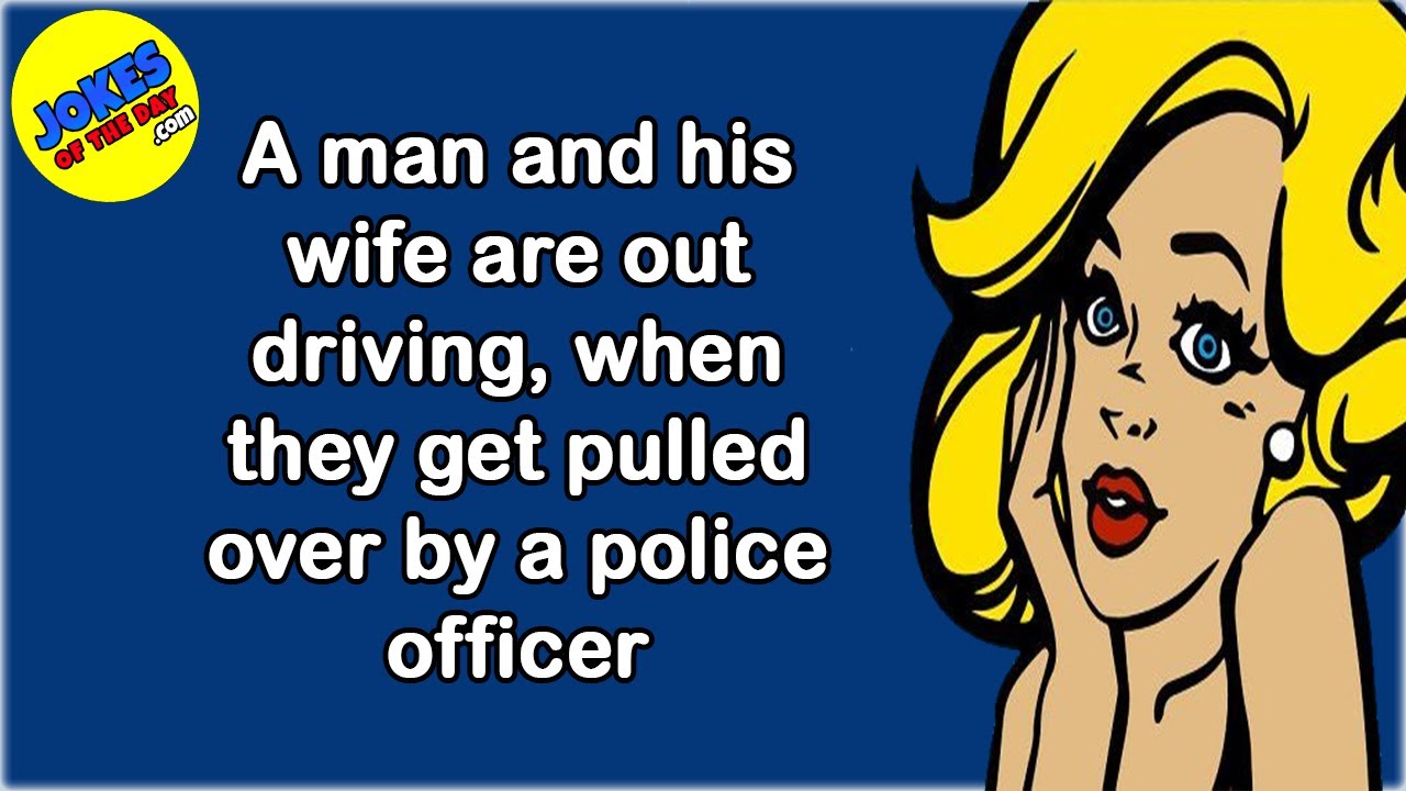 Funny Joke:  Husband and Wife Gets Pulled Over