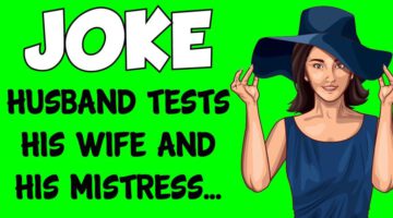Funny Joke: Husband Tests his Wife And Mistress To See Who Is Faithful