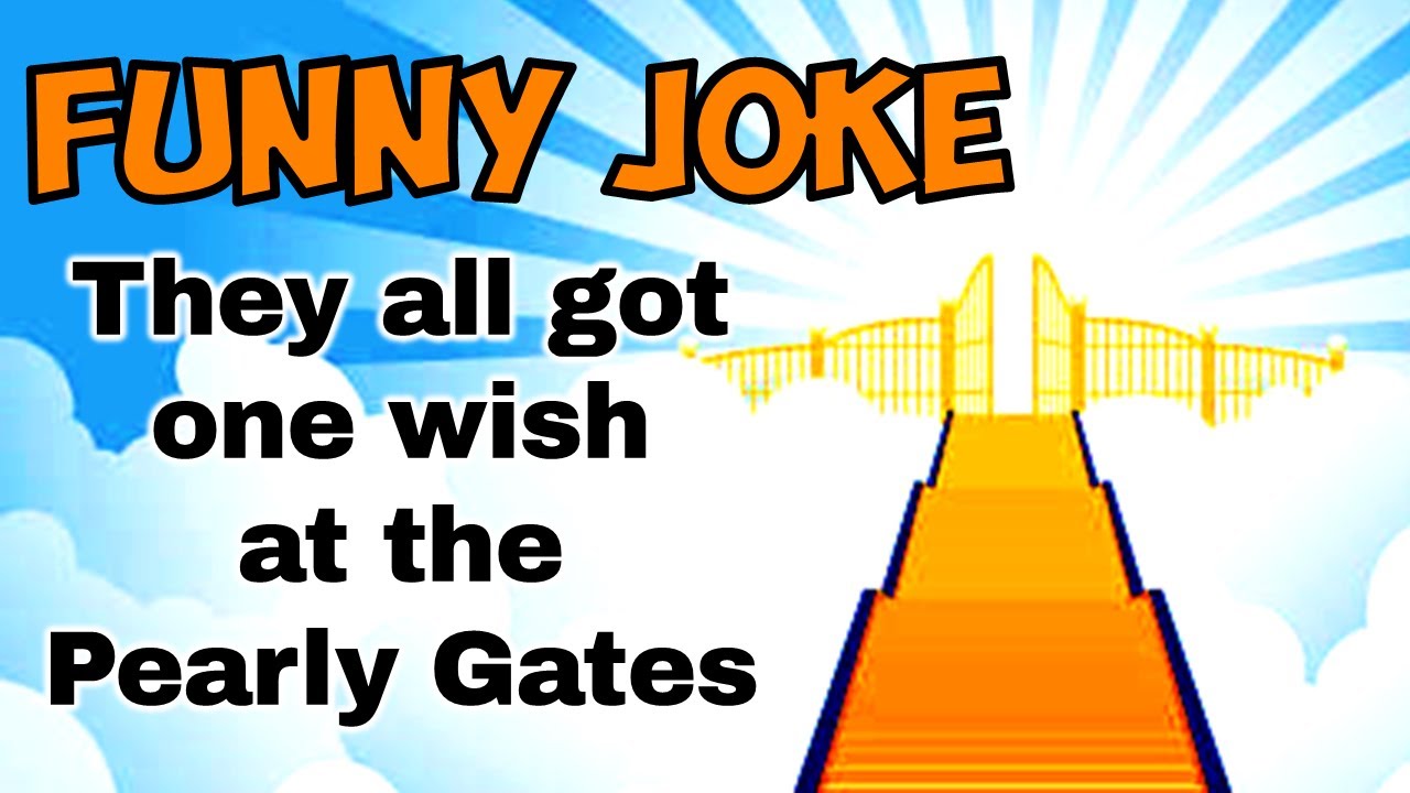 Funny Joke: They All Got One Wish at the Pearly Gates