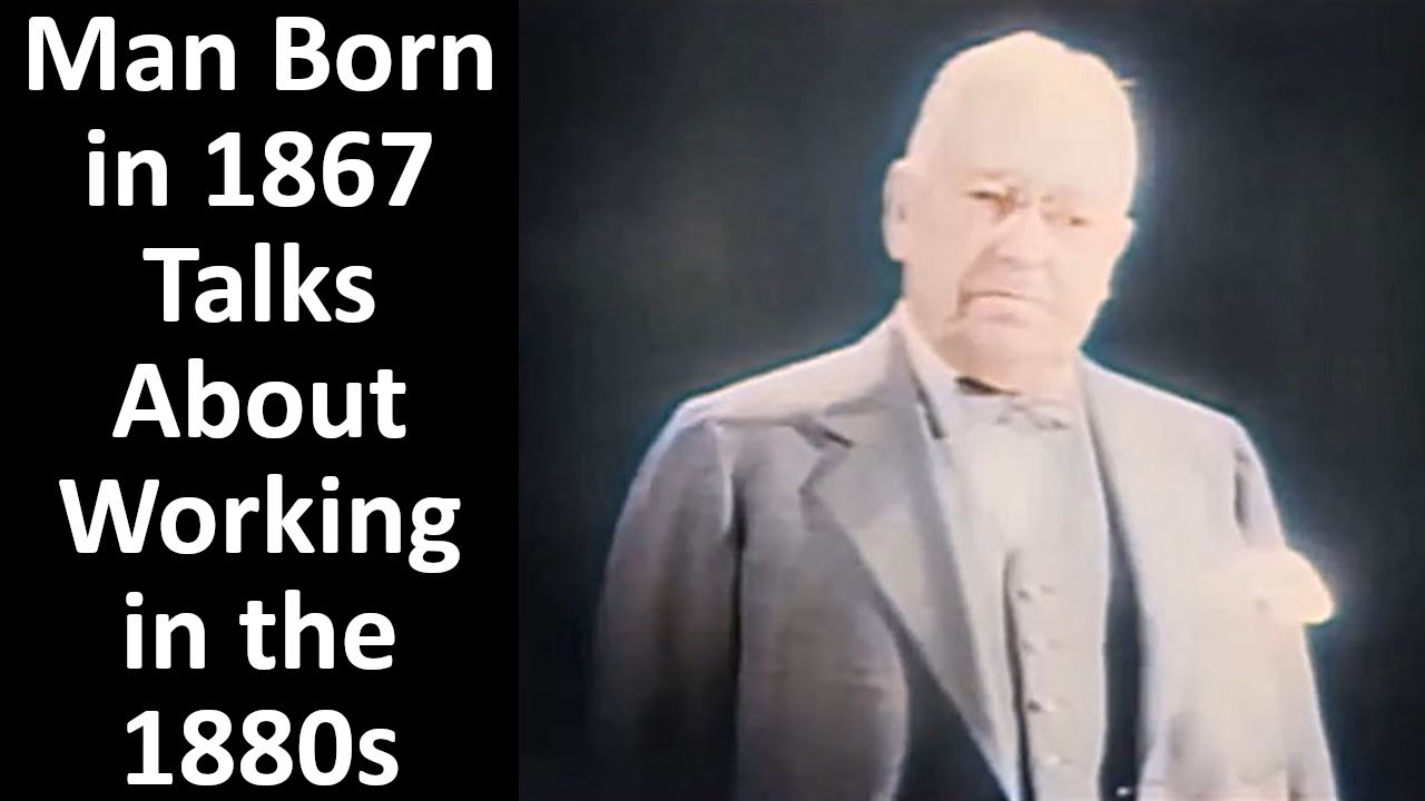 Man Born in 1867 Talks About Working in the 1880s