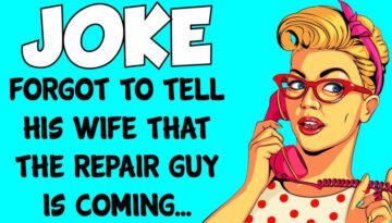 Funny Joke – Husband Forgets To Tell his Wife The Repair Guy Is Coming Over