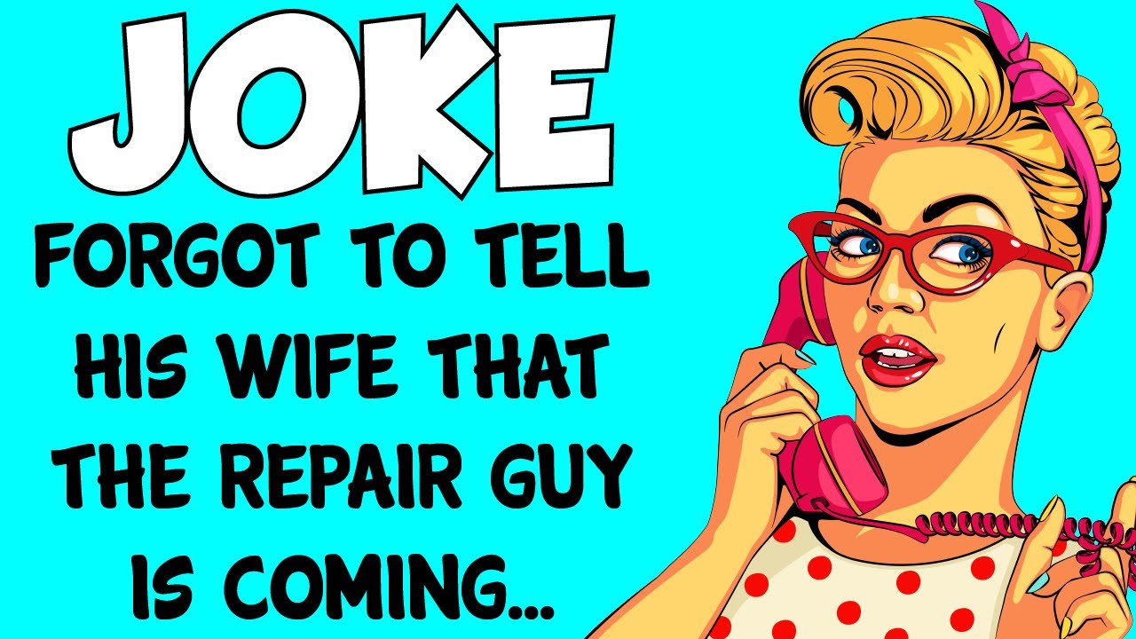 Funny Joke – Husband Forgets To Tell his Wife The Repair Guy Is Coming Over