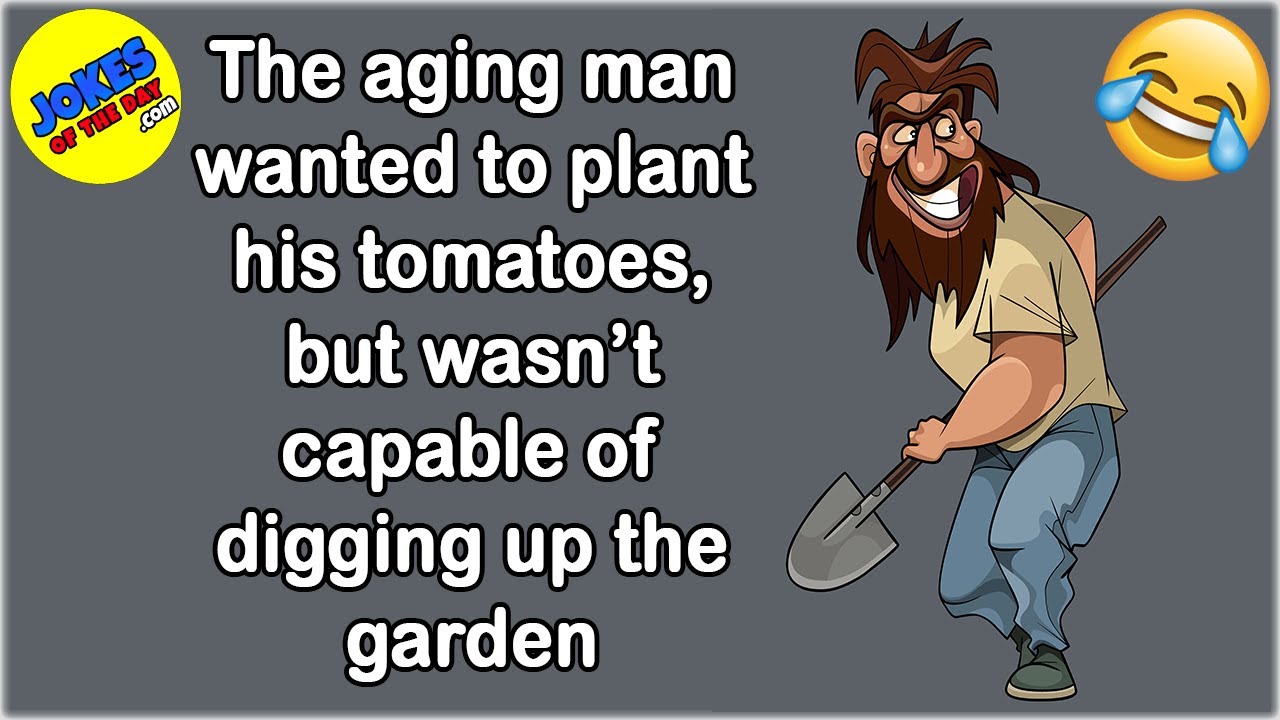 Funny Joke: Old Man Too Weak to Dig Tomato Garden