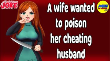 Funny Joke: A Wife Wanted to Poison Her Cheating Husband