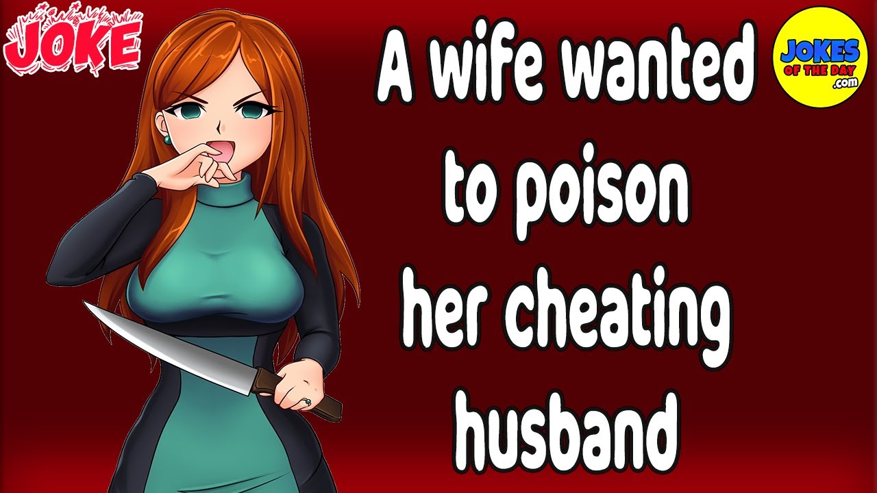 Funny Joke: A Wife Wanted to Poison Her Cheating Husband