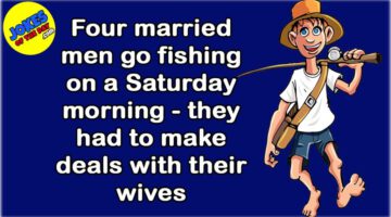 Funny Joke: Four Married Men Go Fishing One Morning