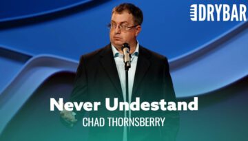 The Truth Is Men Will Never Understand Women – Chad Thornsberry