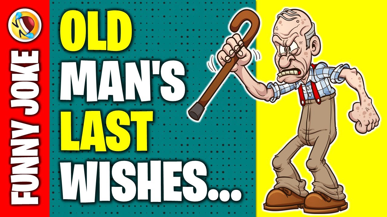 Funny Joke: Old Man’s Last Wish