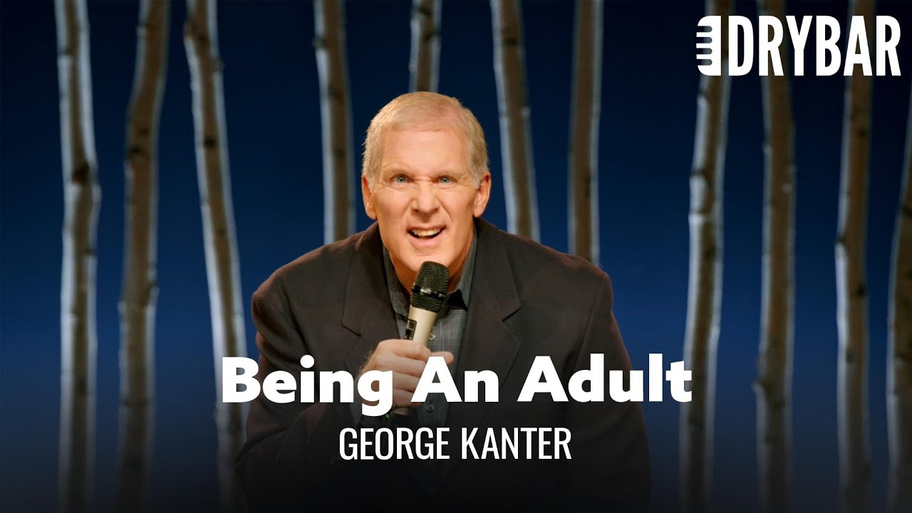 Nothing About Being An Adult Is Fun. George Kanter