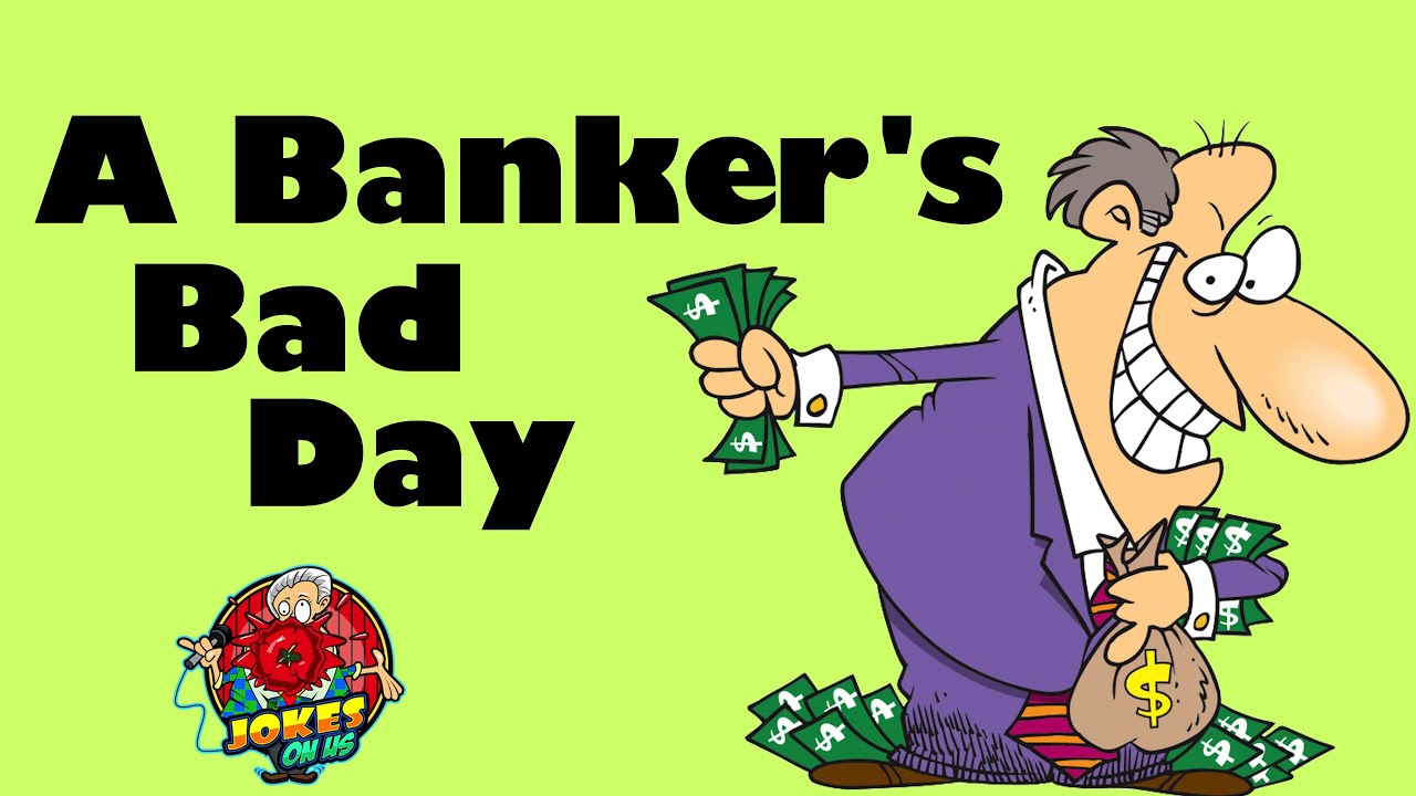 Funny Joke: A Banker’s Bad Day