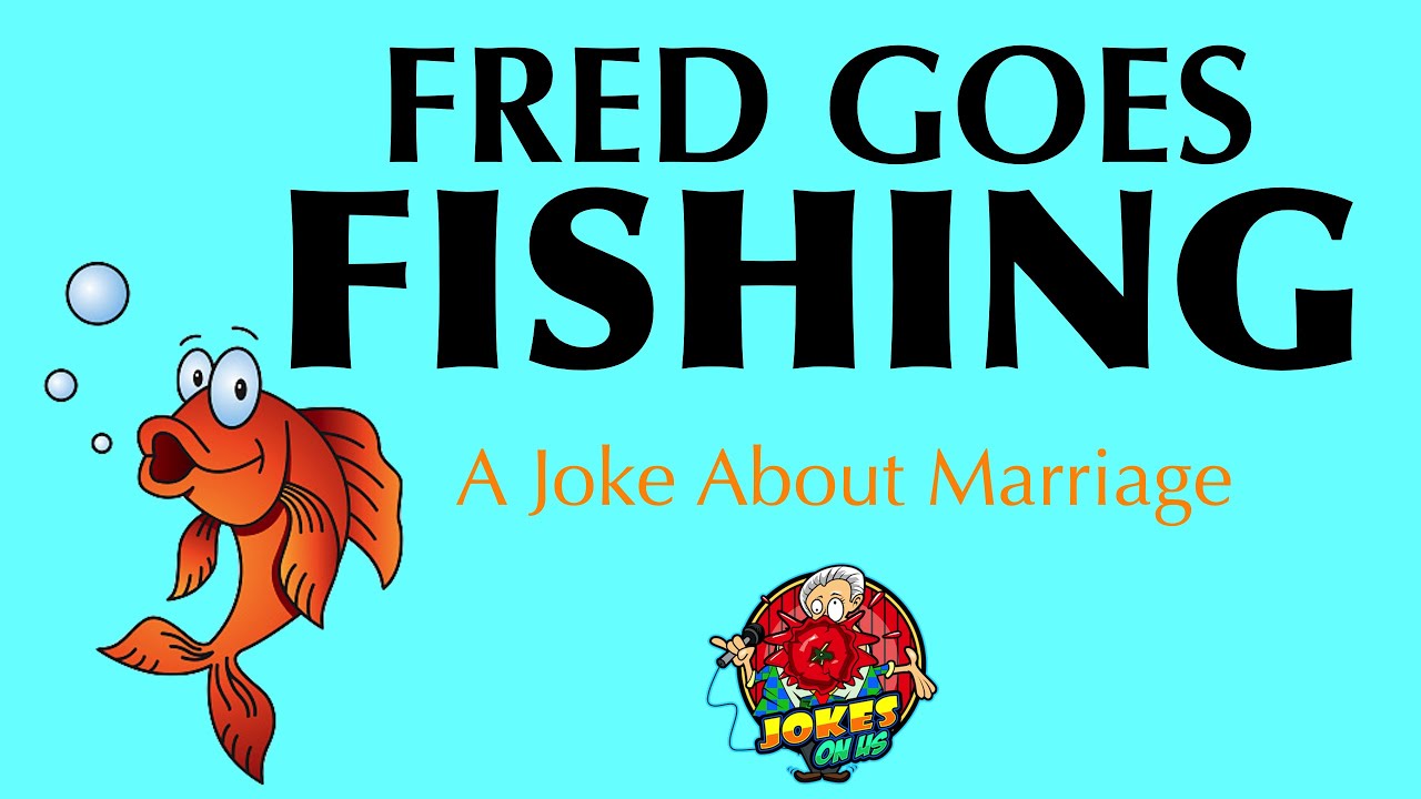 Hilarious Joke: Fishing with Fred