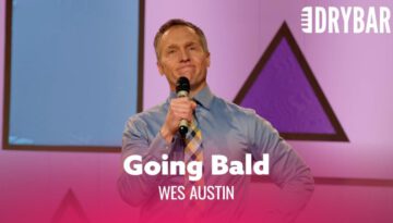 When Your Wife Tells You You’re Going Bald – Wes Austin