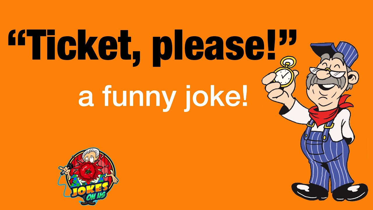 Funny Joke: Ticket Please