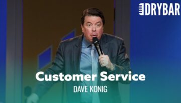 Why Do The Stupidest People Work In Customer Service – Dave Konig