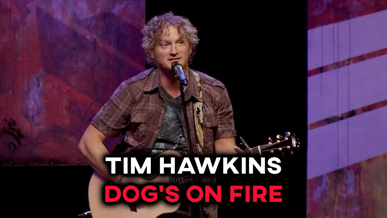 Dog’s on Fire – Tim Hawkins