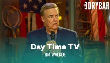 Nothing Is Worse Than Day Time Television – Tim Walkoe