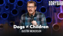 Dog Parents Are Not Real Parents – Dustin Nickerson