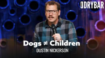 Dog Parents Are Not Real Parents – Dustin Nickerson