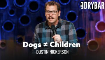 Dog Parents Are Not Real Parents – Dustin Nickerson