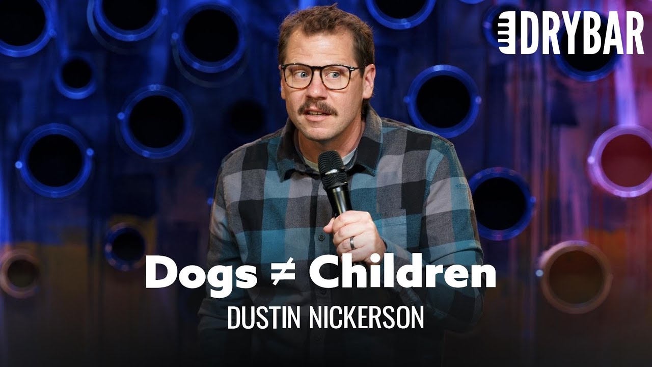 Dog Parents Are Not Real Parents – Dustin Nickerson