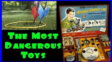 Most Dangerous Toys Ever Made!