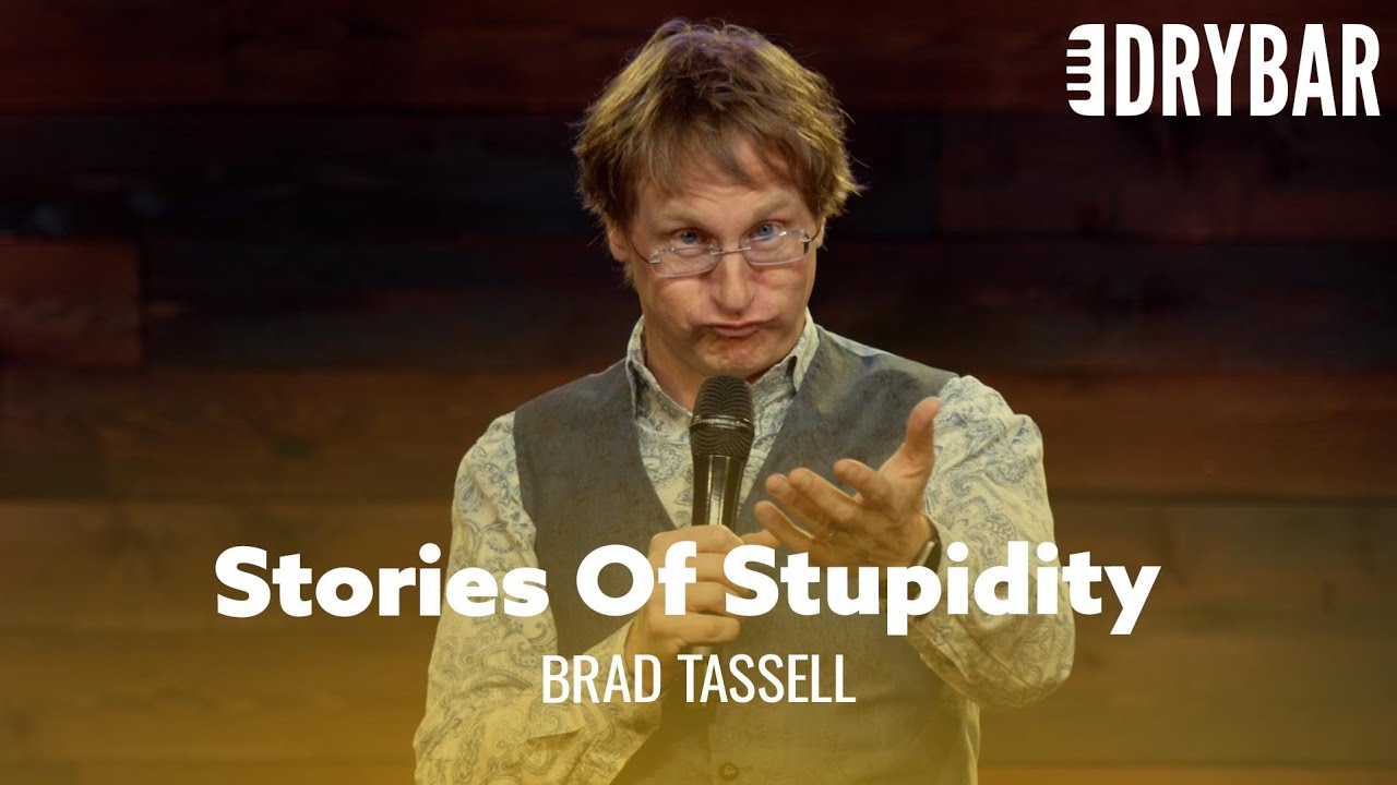 Stories of Stupidity – Brad Tassell